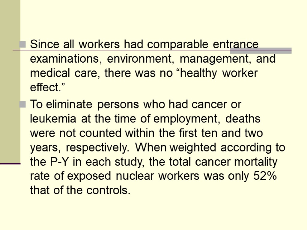 Since all workers had comparable entrance examinations, environment, management, and medical care, there was